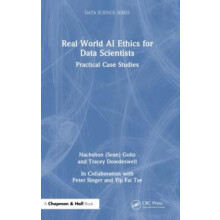 Real World AI Ethics for Data Scientists Practical Case Studies by Nac