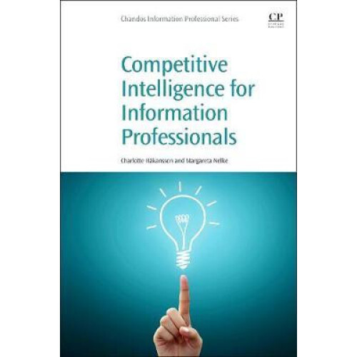 Competitive Intelligence for Information Professionals by Margareta Ne