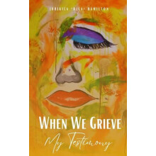 When We Grieve My Testimony by Jurikiea Reca Hamilton Paperback Book