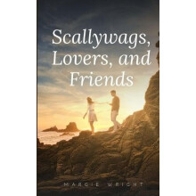 Scallywags Lovers and Friends by Margie Wright Paperback Book