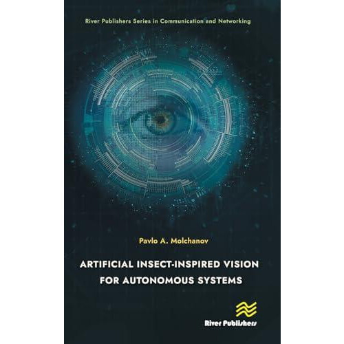 Artificial InsectInspired Vision for Autonomous Systems by Pavlo A. Mo