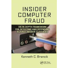 Insider Computer Fraud An Indepth Framework for Detecting and Defendin