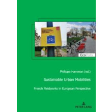 Sustainable Urban Mobilities French Fieldworks in European Perspective