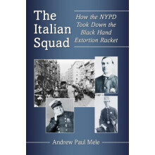 The Italian Squad How the NYPD Took Down the Black Hand Extortion Rack