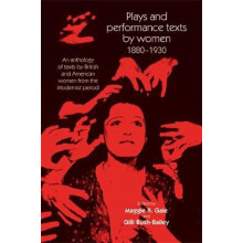 Plays and performance texts by women 18801930 An anthology of plays by