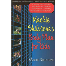 Mackie Shilstones Body Plan for Kids Strategies for Creating a TeamWin