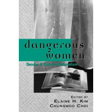 Dangerous Women Gender and Korean Nationalism Paperback Book