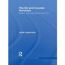 The EU and CounterTerrorism Politics Polity and Policies after 911 by