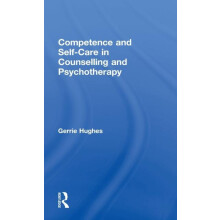 Competence and SelfCare in Counselling and Psychotherapy by Gerrie Hug