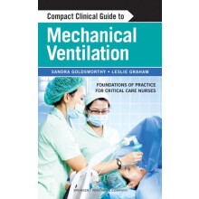 Compact Clinical Guide to Mechanical Ventilation Foundations of Practi