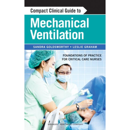 Compact Clinical Guide to Mechanical Ventilation Foundations of Practi