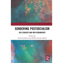 Gendering Postsocialism Old Legacies and New Hierarchies Hardcover Boo