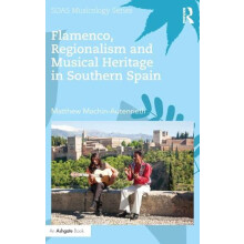 Flamenco Regionalism and Musical Heritage in Southern Spain by Matthew