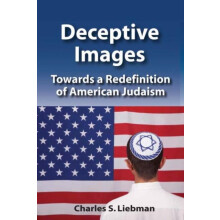 Deceptive Images Towards a Redefinition of American Judaism by Charles