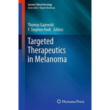 Targeted Therapeutics in Melanoma Hardcover Book