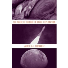 Value of Science in Space Exploration by James S. J. Schwartz Hardcove