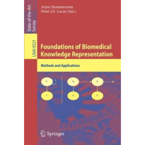 Foundations of Biomedical Knowledge Representation Methods and Applica