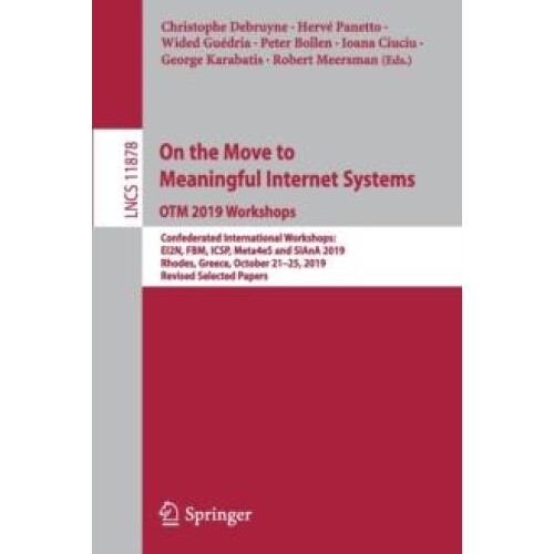 On the Move to Meaningful Internet Systems OTM 2019 Workshops Confeder