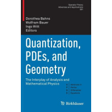 Quantization PDEs and Geometry The Interplay of Analysis and Mathemati