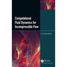 Computational Fluid Dynamics for Incompressible Flows by D.G. Roychowd