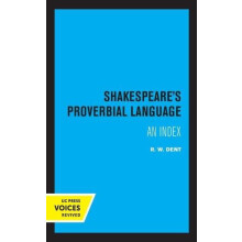 Shakespeares Proverbial Language by R. W. Dent Hardcover Book