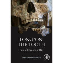 Long on the Tooth Dental Evidence of Diet by Christopher W. Schmidt Pa
