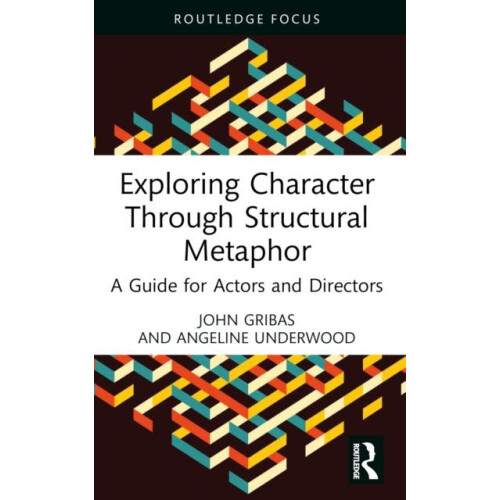 Exploring Character Through Structural Metaphor A Guide for Actors and