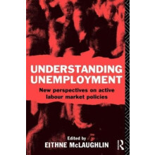 Understanding Unemployment New Perspectives on Active Labour Market Po