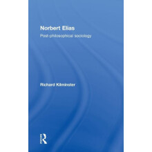 Norbert Elias PostPhilosophical Sociology by Richard Kilminster Hardco