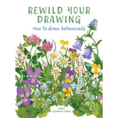 Rewild Your Drawing by Marta GlowackaSiebor Paperback Book