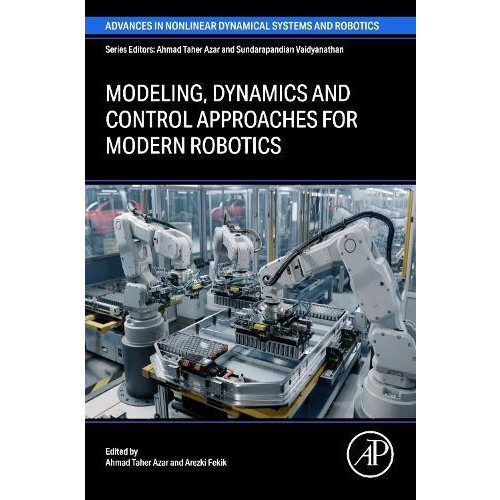 Modeling Dynamics and Control approaches for Modern Robotics Paperback