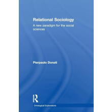 Relational Sociology A New Paradigm for the Social Sciences by Pierpao