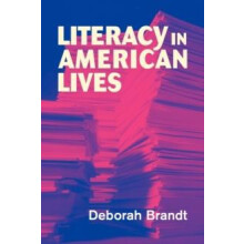 Literacy in American Lives by Deborah Brandt Paperback Book