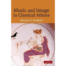 Music and Image in Classical Athens by Sheramy Bundrick Hardcover Book