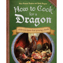 How to Cook for a Dragon by Keith Riegert Hardcover Book