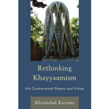Rethinking Khayyaamism His Controversial Poems and Vision by Khodadad