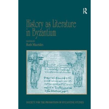 History as Literature in Byzantium Papers from the Fortieth Spring Sym