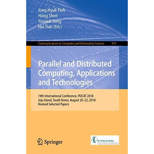 Parallel and Distributed Computing Applications and Technologies 19th