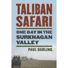 Taliban Safari One Day in the Surkhagan Valley by Paul Darling Paperba