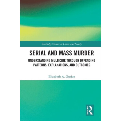 Serial and Mass Murder Understanding Multicide through Offending Patte