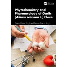Phytochemistry and Pharmacology of Garlic Allium sativum L. Clove by D