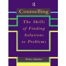 Counselling The Skills of Finding Solutions to Problems by Robert Mant