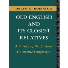 Old English and its Closest Relatives A Survey of the Earliest Germani