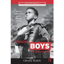 Engaging Boys in Treatment Creative Approaches to the Therapy Process