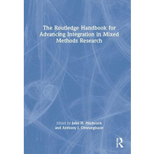 The Routledge Handbook for Advancing Integration in Mixed Methods Rese