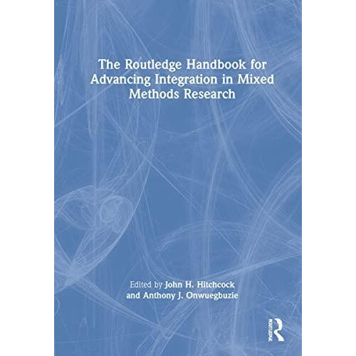 The Routledge Handbook for Advancing Integration in Mixed Methods Rese