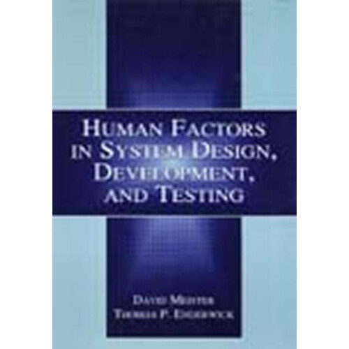 Human Factors in System Design Development and Testing by David Meiste