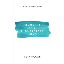 THOUGHTS OF A THOUGHTLESS MIND by Vibha Kulkarni Paperback Book