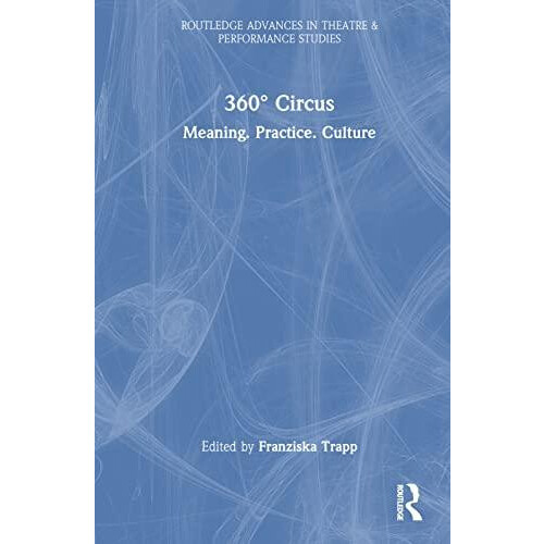 360 Circus Meaning. Practice. Culture Hardcover Book