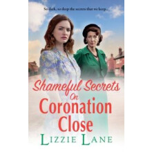 Shameful Secrets on Coronation Close by Lizzie Lane Hardcover Book